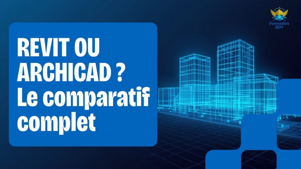 Revit ou ArchiCAD ? Comparatif des deux logiciels BIM.