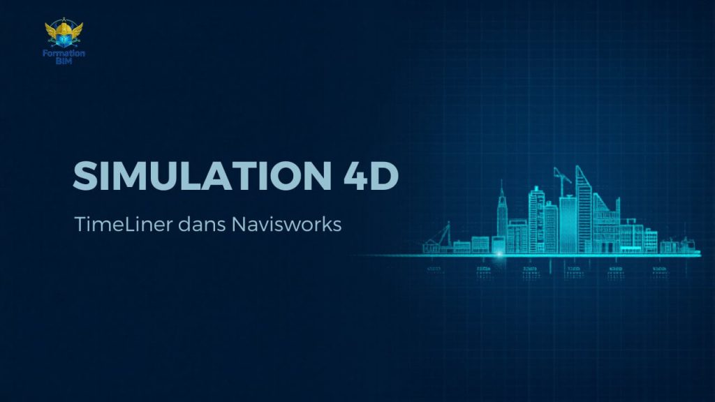 Créer une simulation 4D du chantier avec TimeLiner dans Navisworks.