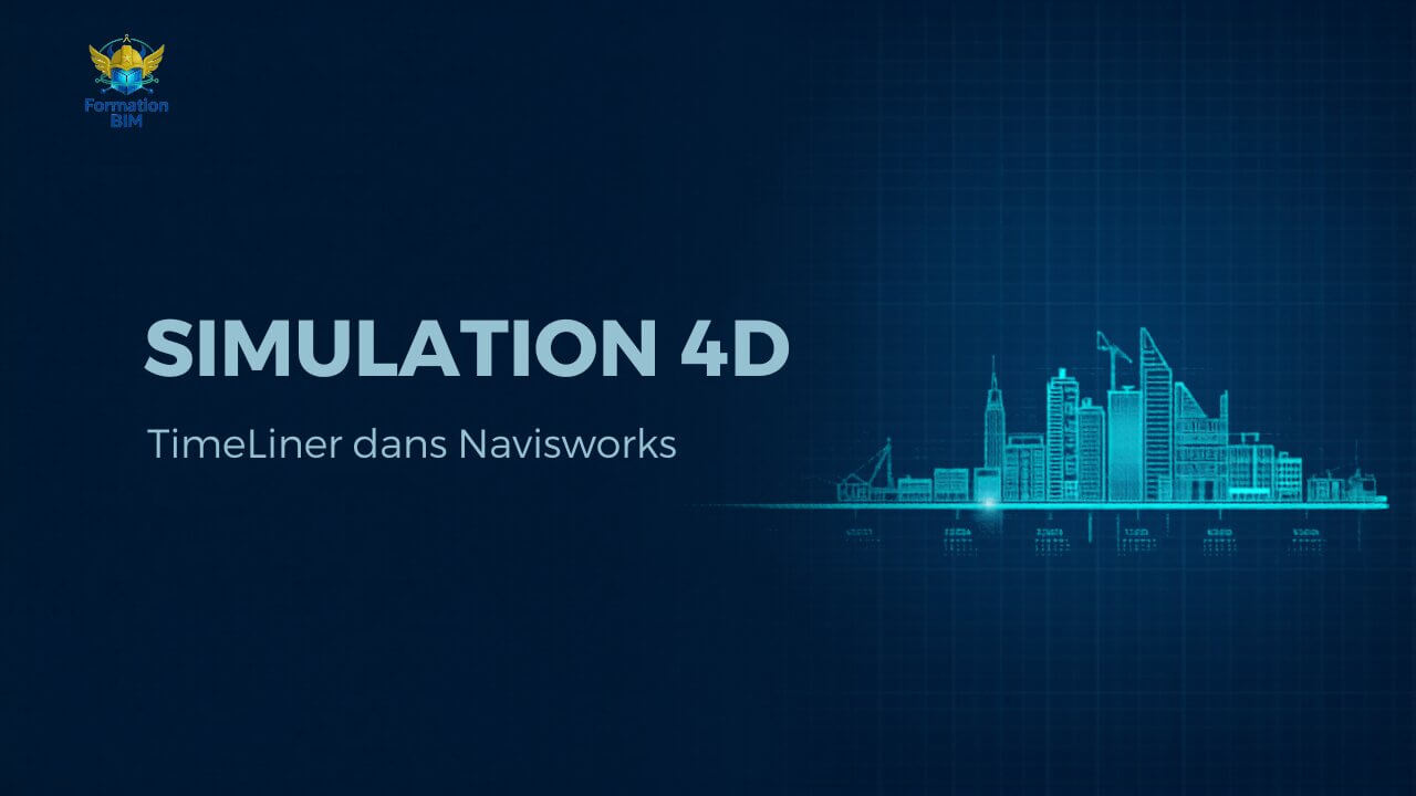 TimeLiner Navisworks : Simulation 4D Pas à Pas | FormationBIM