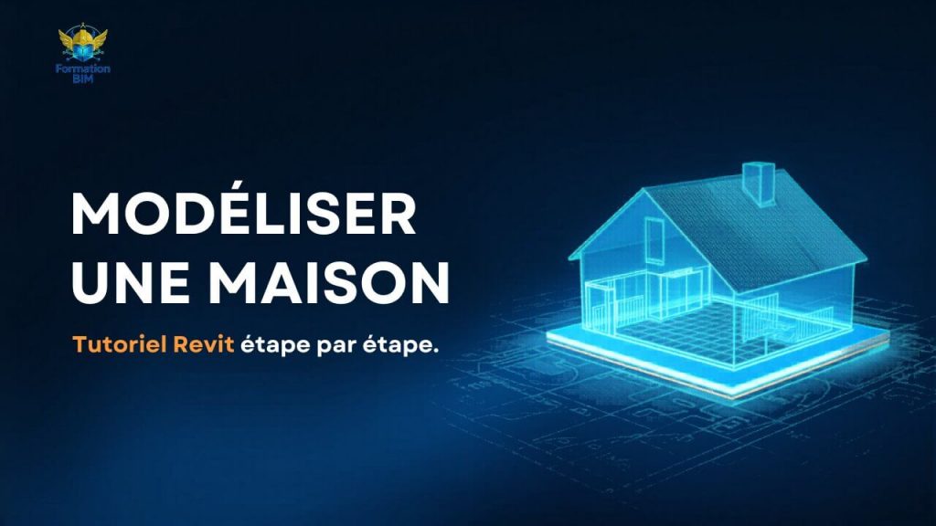 Modéliser une maison complète sur Revit : tutoriel pour débuter.