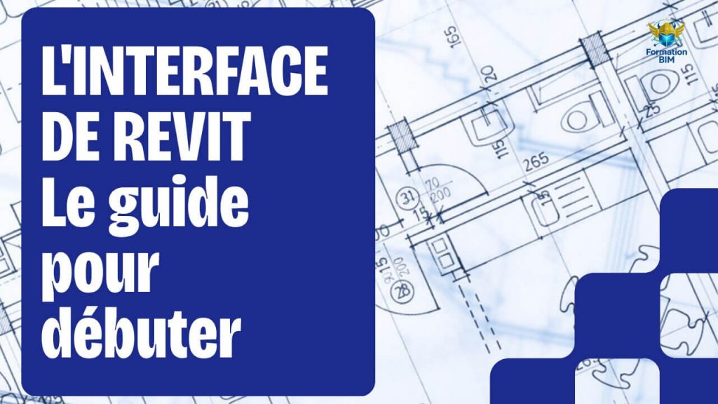 Découvrir l’interface de Revit quand on débute.